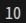 10